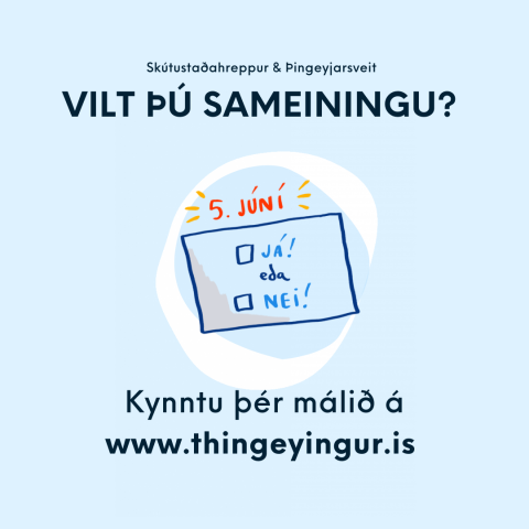 Opnað hefur verið fyrir utankjörfundaratkvæði um sameiningu Skútustaðahrepps og Þingeyjarsveitar!